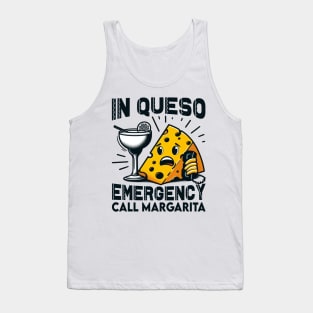 In Queso Emergency Call Margarita - cinco de mayo humorous Tank Top